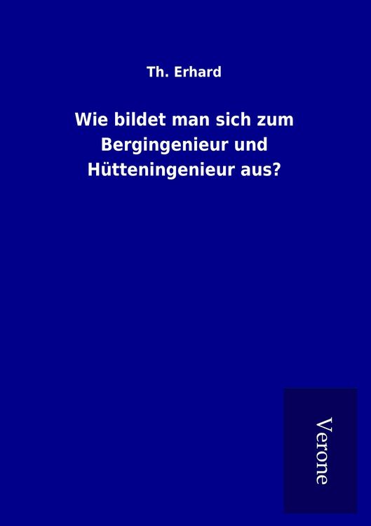 Produktbild: Wie bildet man sich zum Bergingenieur und H&uuml;tteningenieur aus?