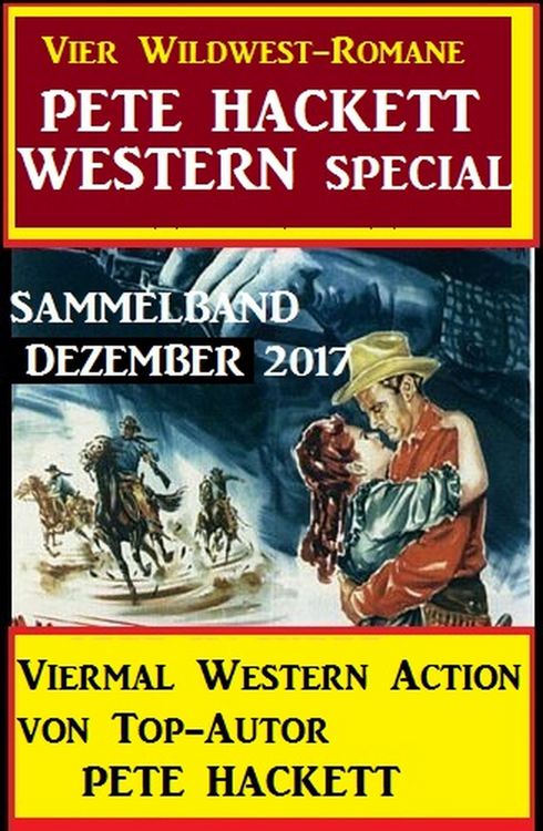 Produktbild: Pete Hackett Western Special Dezember 2017 - Vier Wildwest-Romane: Sammelband