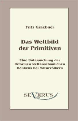 Produktbild: Graebner, F: Weltbild der Primitiven: Eine Untersuchung der