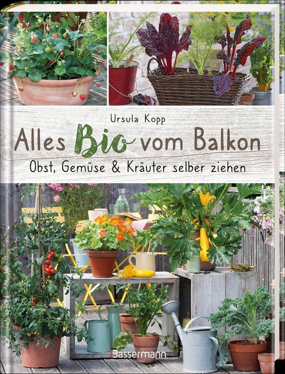 Produktbild: Alles Bio vom Balkon. Obst, Gem&uuml;se und Kr&auml;uter selber ziehen.