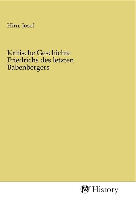 Produktbild: Kritische Geschichte Friedrichs des letzten Babenbergers