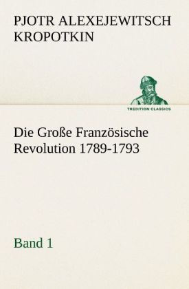Produktbild: Die Gro&szlig;e Franz&ouml;sische Revolution 1789-1793 - Band 1