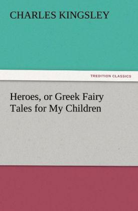 Produktbild: Heroes, or Greek Fairy Tales for My Children