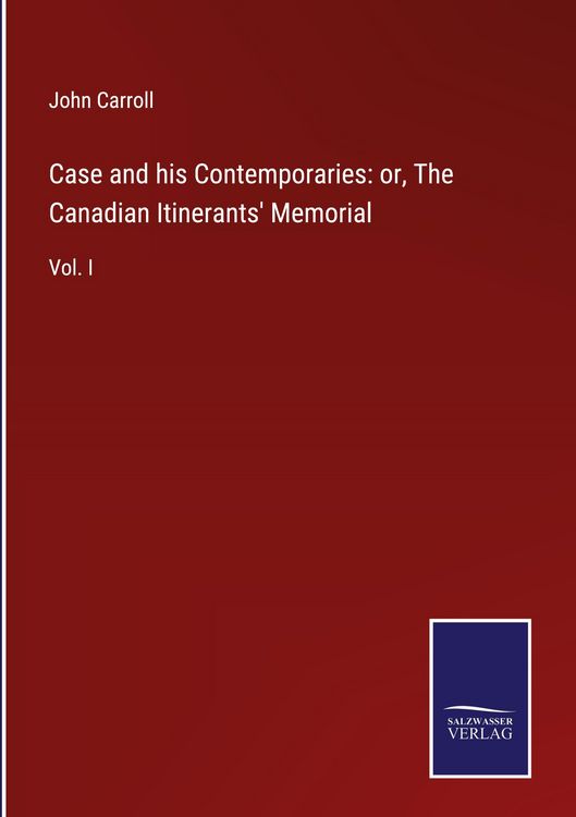 Produktbild: Case and his Contemporaries: or, The Canadian Itinerants' Memorial