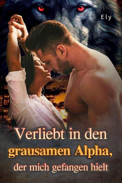 Produktbild: Verliebt in den grausamen Alpha, der mich gefangen hielt