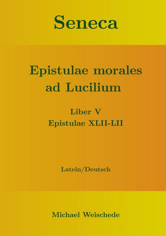 Produktbild: Seneca - Epistulae morales ad Lucilium - Liber V Epistulae XLII-LII