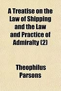 Produktbild: A Treatise on the Law of Shipping and the Law and Practice of Admiralty (2)