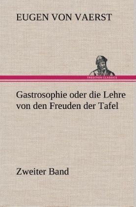 Produktbild: Gastrosophie oder die Lehre von den Freuden der Tafel