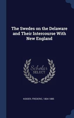 Produktbild: The Swedes on the Delaware and Their Intercourse With New England