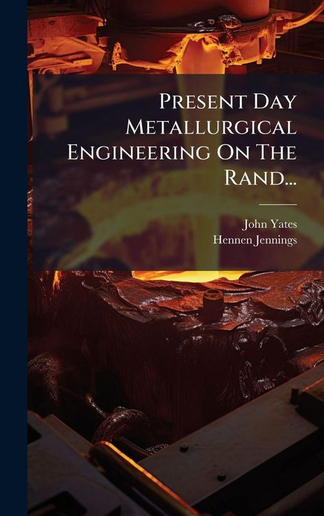 Produktbild: Present Day Metallurgical Engineering On The Rand...