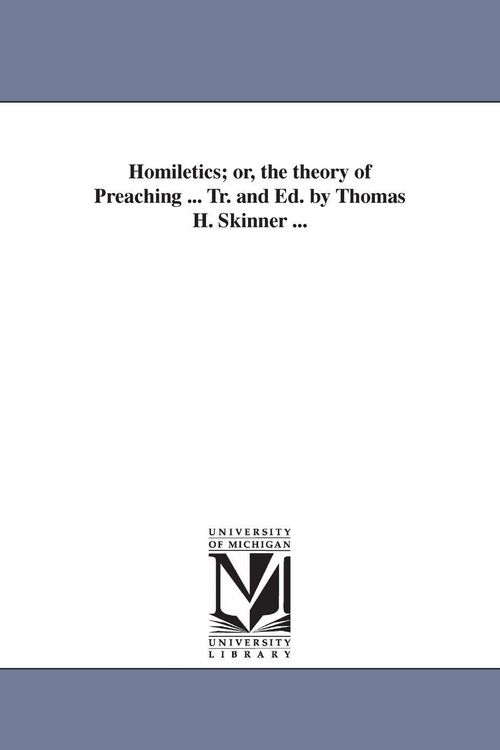 Produktbild: Homiletics; or, the theory of Preaching ... Tr. and Ed. by Thomas H. Skinner ...