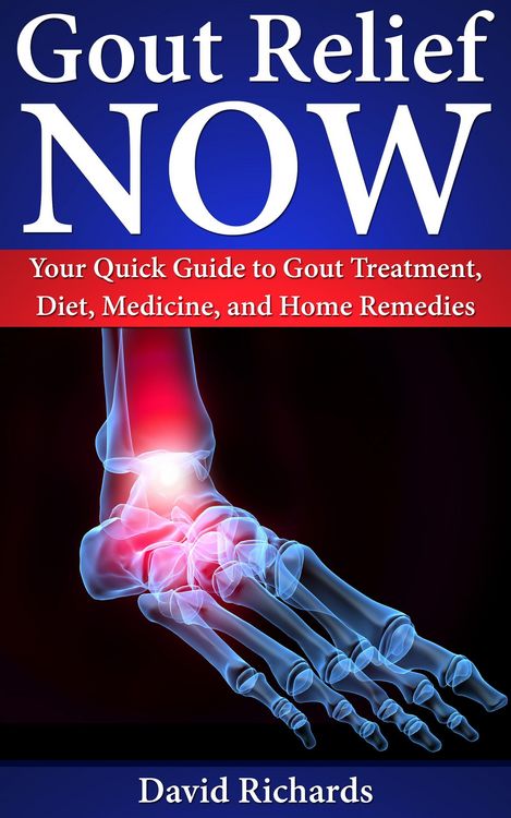 Produktbild: Gout Relief Now: Your Quick Guide to Gout Treatment, Diet, Medicine, and Home Remedies (Natural Health & Natural Cures Series)