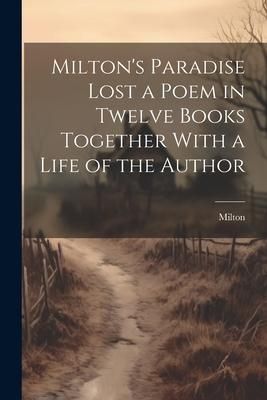 Produktbild: Milton's Paradise Lost a Poem in Twelve Books Together With a Life of the Author