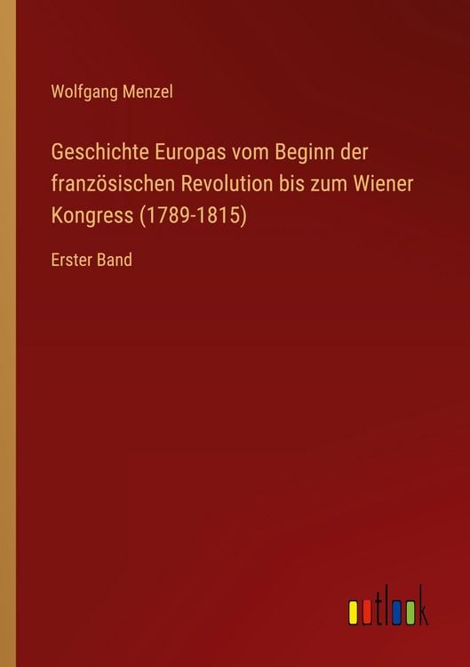 Produktbild: Geschichte Europas vom Beginn der franz&ouml;sischen Revolution bis zum Wiener Kongress (1789-1815)
