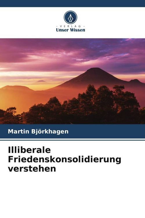 Produktbild: Illiberale Friedenskonsolidierung verstehen