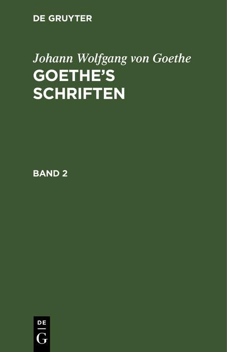 Produktbild: Johann Wolfgang von Goethe: Goethe's Schriften. Band 2