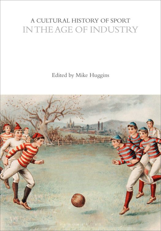 Produktbild: A Cultural History of Sport in the Age of Industry