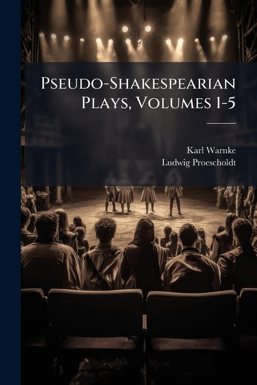Produktbild: Pseudo-Shakespearian Plays, Volumes 1-5