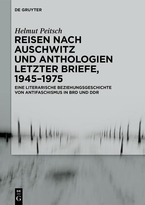 Produktbild: Reisen nach Auschwitz und Anthologien Letzter Briefe, 1945-1975