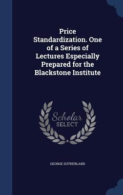 Produktbild: Price Standardization. One of a Series of Lectures Especially Prepared for the Blackstone Institute
