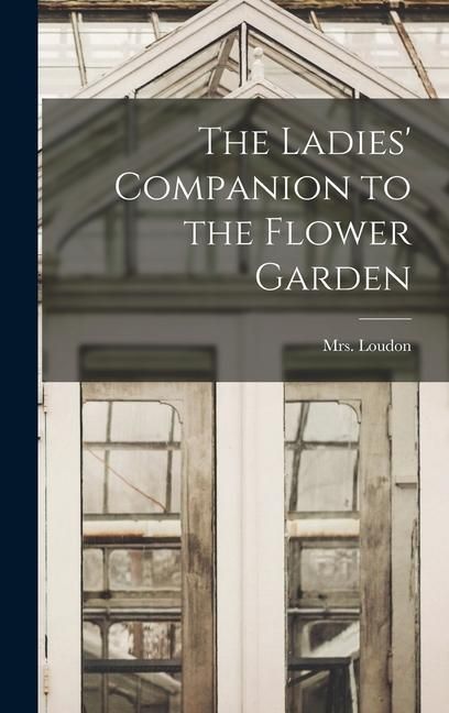 Produktbild: The Ladies' Companion to the Flower Garden