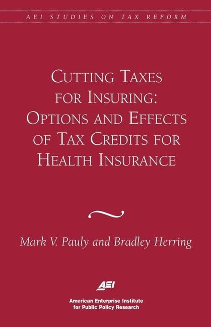 Produktbild: Cutting Taxes for Insuring: Options and Effects of Tax Credits for Health Insurance