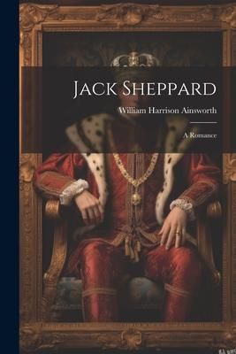 Produktbild: Jack Sheppard: A Romance