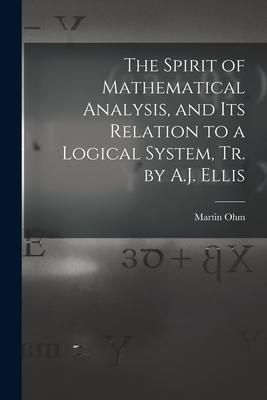 Produktbild: The Spirit of Mathematical Analysis, and Its Relation to a Logical System, Tr. by A.J. Ellis