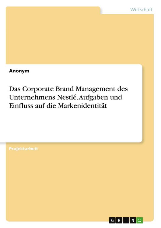 Produktbild: Das Corporate Brand Management des Unternehmens Nestl&eacute;. Aufgaben und Einfluss auf die Markenidentit&auml;t