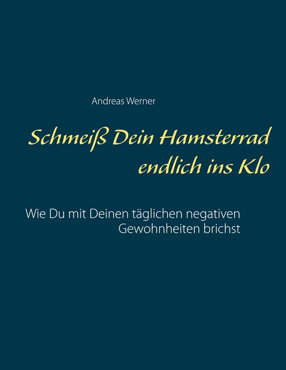 Produktbild: Schmei&szlig; Dein Hamsterrad endlich ins Klo