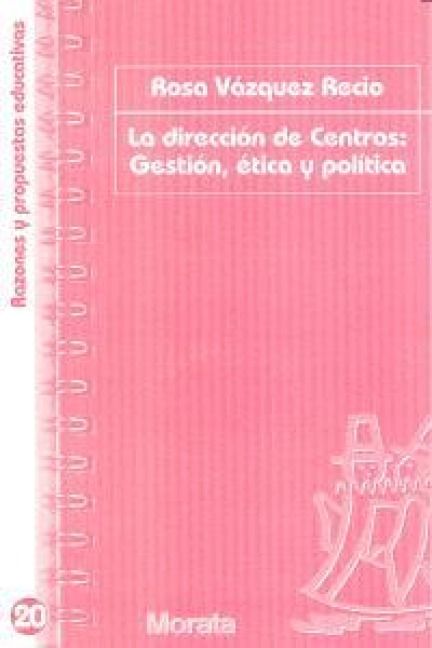 Produktbild: La direcci&oacute;n de centros : gesti&oacute;n, &eacute;tica y pol&iacute;tica