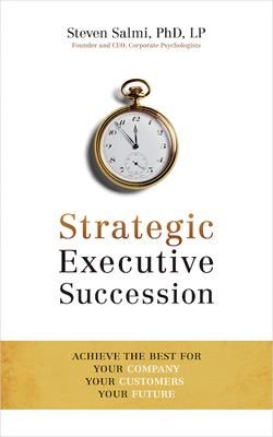 Produktbild: Strategic Executive Succession: Achieve the Best for Your Company, Your Customers, Your Future