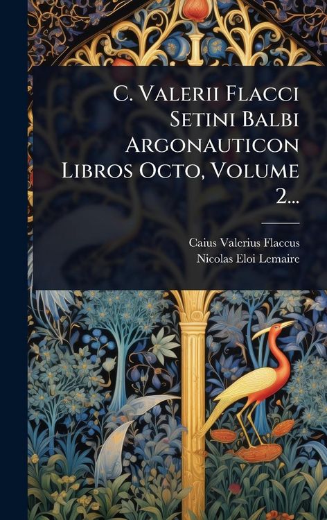 Produktbild: C. Valerii Flacci Setini Balbi Argonauticon Libros Octo, Volume 2...
