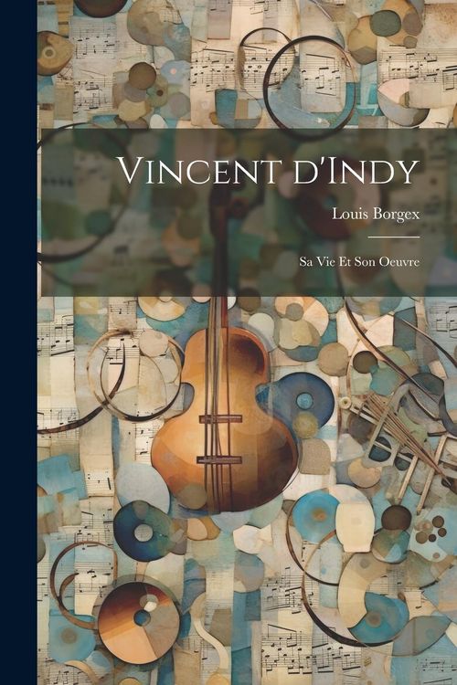Produktbild: Vincent d'Indy; sa vie et son oeuvre