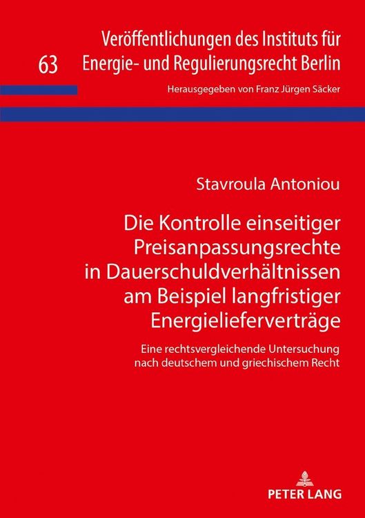 Produktbild: Die Kontrolle einseitiger Preisanpassungsrechte in Dauerschuldverh&auml;ltnissen am Beispiel langfristiger Energieliefervertr&auml;ge