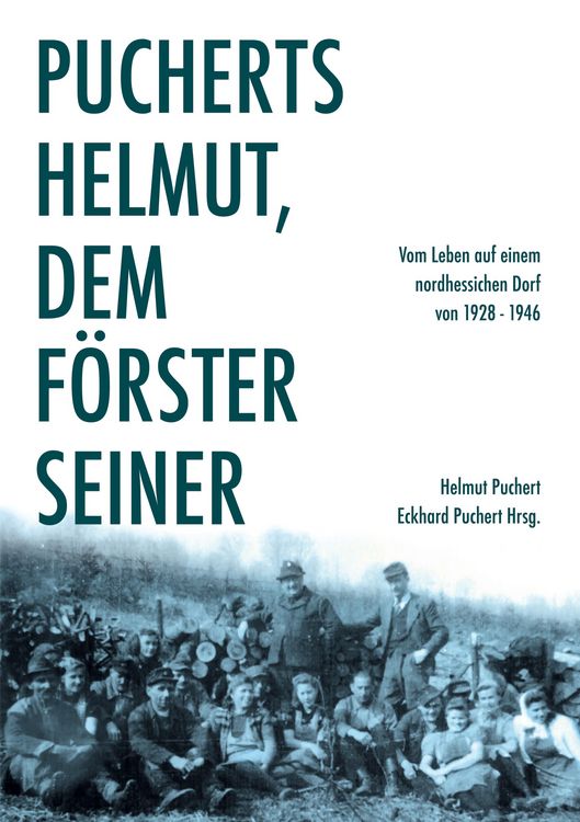 Produktbild: Pucherts Helmut, dem F&ouml;rster seiner. Vom Leben auf einem nordhessischen Dorf