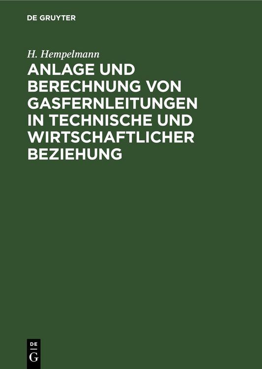 Produktbild: Anlage und Berechnung von Gasfernleitungen in technische und wirtschaftlicher Beziehung