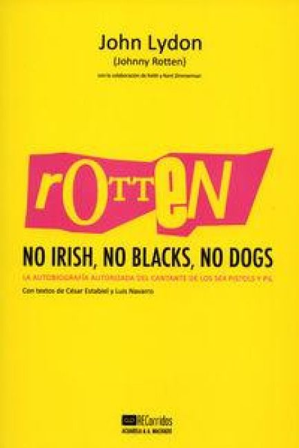 Produktbild: Rotten. No Irish, No Blacks, No Dogs: a autobiograf&iacute;a autorizada del cantante de los Sex Pistols y PiL