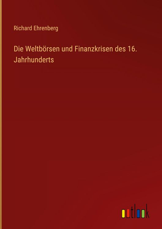 Produktbild: Die Weltb&ouml;rsen und Finanzkrisen des 16. Jahrhunderts
