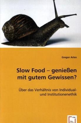 Produktbild: Artes, G: Slow Food - genie&szlig;en mit gutem Gewissen?