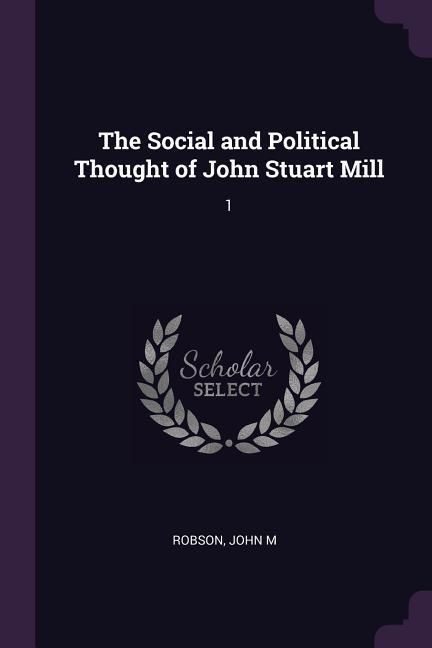 Produktbild: The Social and Political Thought of John Stuart Mill