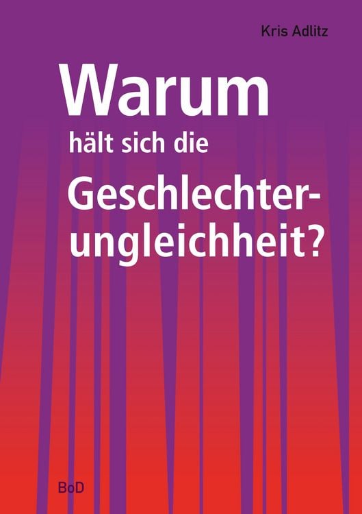Produktbild: Warum hält sich die Geschlechterungleichheit?