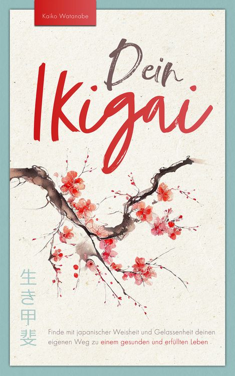 Produktbild: Dein Ikigai &ndash; Finde mit japanischer Weisheit und Gelassenheit deinen eigenen Weg zu einem gesunden und erf&uuml;llten Leben