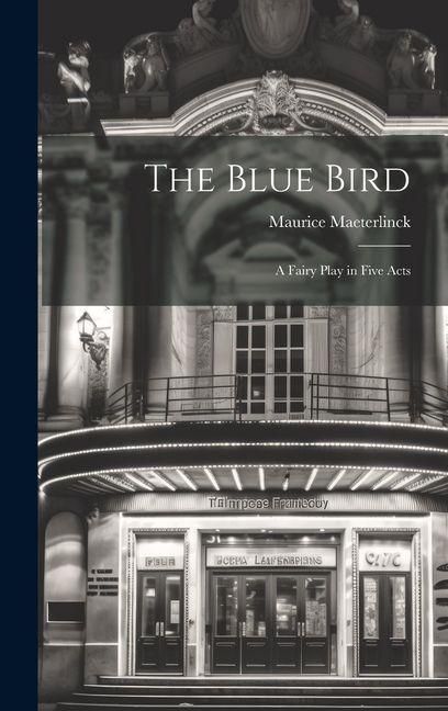 Produktbild: The Blue Bird: A Fairy Play in Five Acts