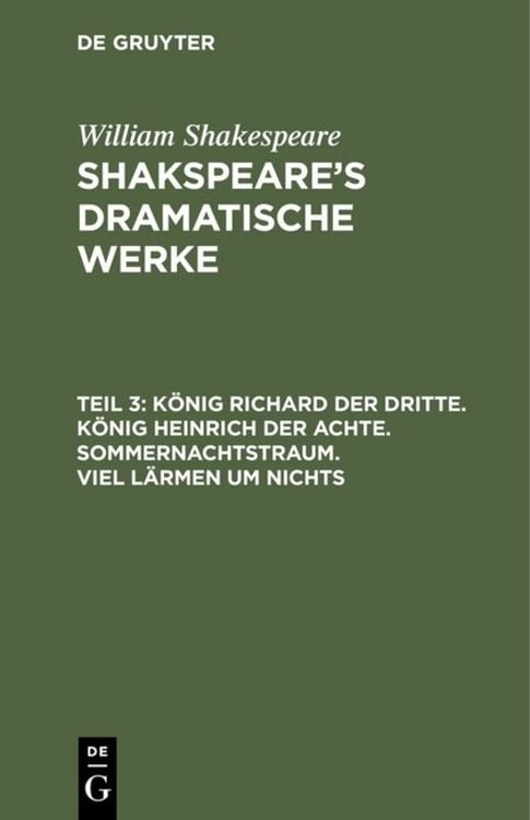 Produktbild: K&ouml;nig Richard der Dritte. K&ouml;nig Heinrich der Achte. Sommernachtstraum. Viel L&auml;rmen um Nichts