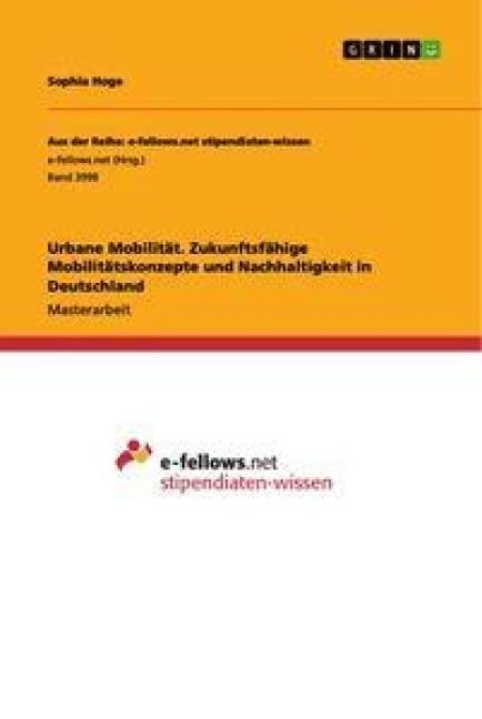 Produktbild: Urbane Mobilit&auml;t. Zukunftsf&auml;hige Mobilit&auml;tskonzepte und Nachhaltigkeit in Deutschland