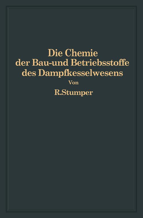 Produktbild: Die Chemie der Bau- und Betriebsstoffe des Dampfkesselwesens