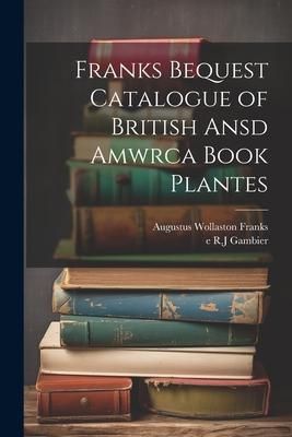 Produktbild: Franks Bequest Catalogue of British Ansd Amwrca Book Plantes