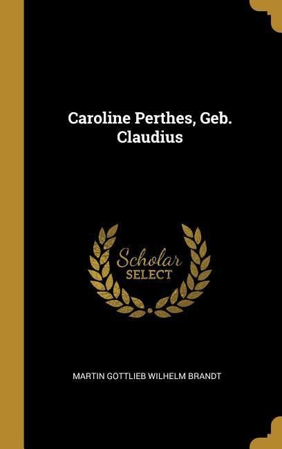 Produktbild: Caroline Perthes, Geb. Claudius