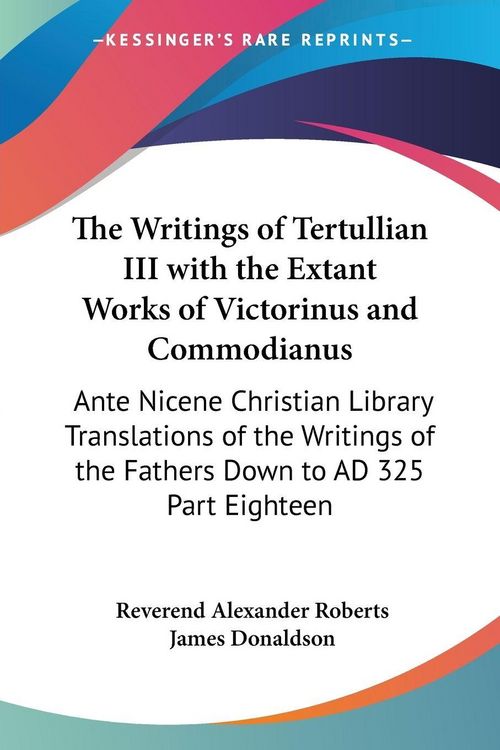 Produktbild: The Writings of Tertullian III with the Extant Works of Victorinus and Commodianus